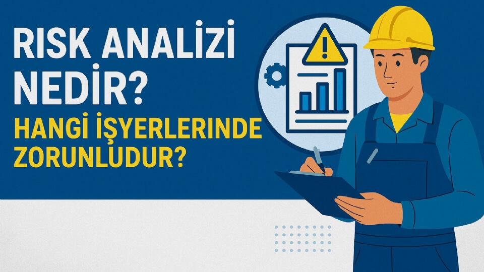 Risk Analizi Nedir? Hangi İşyerlerinde Zorunludur?